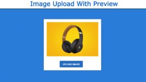 Read more about the article Image Upload With Preview Using Javascript and CSS
