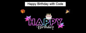 Read more about the article Happy Birthday in Code (Binary, Python, C, Java, etc …)