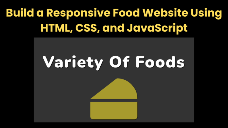 Build a Responsive Food Website Using HTML, CSS, and JavaScript